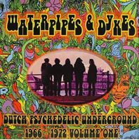 Waterpipes & Dykes - Dutch Psychedelic Underground 1966 - 1972 Volume One